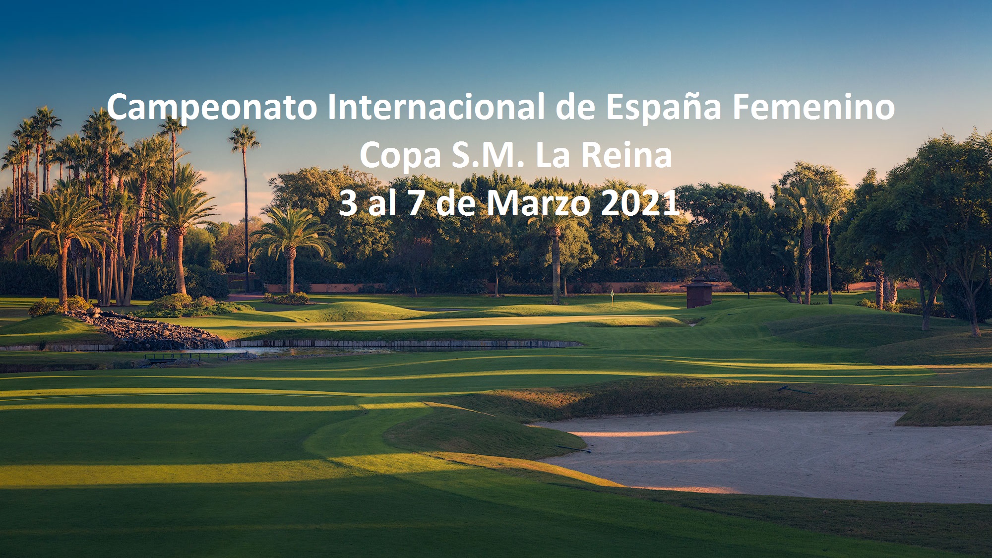 El Campeonato Internacional de España Femenino Copa «S.M. LA REINA» se disputa del 3 al 7 de marzo en el Real Club Sevilla Golf